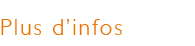 Plus d'infos