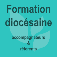 Formation diocésaine des accompagnateurs et des référents Formation diocésaine des accompagnateurs et des référents